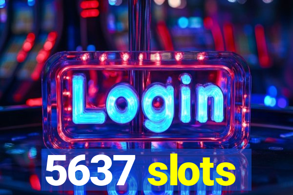 5637 slots